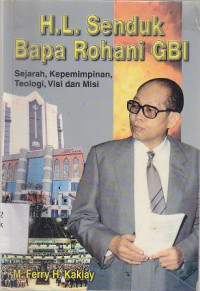 Image of H.L. Senduk bapa rohani GBI : sejarah, kepemimpinan, teologi, visi dan misi