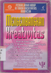 Image of Mengembangkan kreativitas : Pengalaman hidup 10 tokoh kreativitas Indonesia