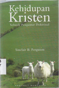 Image of Kehidupan Kristen : sebuah pengantar doktrinal ( introduction : The christian life : A doktrinal introduction )