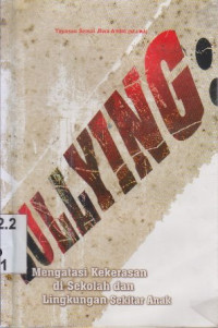 Image of Bullying : mengatasi kekerasaan di sekolah dan lingkungan sekitar anak