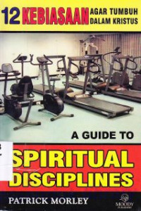 Image of 12 Kebiasaan Agar Tumbuh Dalam Kristus (Judul Asli: a guide to spiritual disciplines)