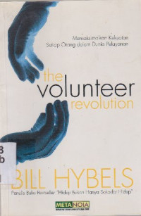 Image of The Volunteer Revolution : memaksimalkan kekuatan setiap orang dalam dunia pelayanan