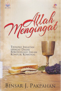 Image of Allah mengingat: teologi ingatan sebagai dasar rekonsiliasi dalam konflik komunal.