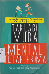 Image of Tak lagi muda, mental tetap prima: mengenal dan memahami permasalahan orang lanjut usia