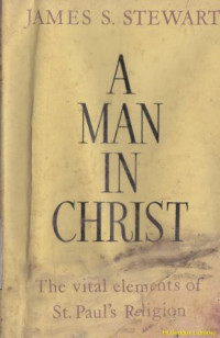 Image of A man in Christ : the vital elements of st Paul's religion