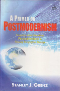Image of A primer on postmodernism : pengantar untuk memahami postmodernisme & peluang penginjilan atasnya