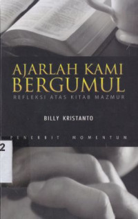 Image of Ajarlah Kami bergumul : refleksi atas kitab Mazmur