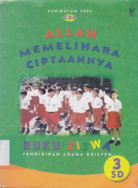 Image of Allah memelihara ciptaan-Nya : Buku siswa Pendidikan Agama Kristen kurikulum 04 KBK kelas 3 SD