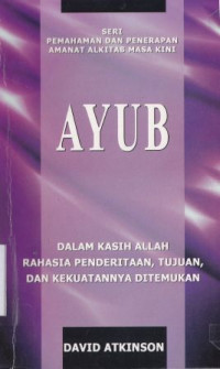 Image of Ayub :dalam kasih allah rahasia penderitaan menemukan tujuan dan kekuatannya