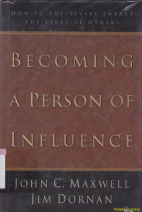 Image of Becoming a person of influence :how to pasitively impact the lives of others