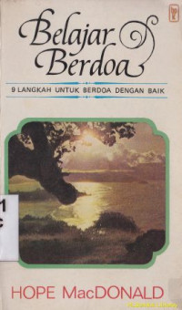 Image of Belajar berdoa : 9 langkah untuk berdoa dengan baik (judul asli:discovering how to pray)