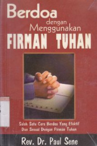 Image of Berdoa dengan menggunakan firman Tuhan  :salah satu cara berdoa yang efektif dan sesuai dengan firman Tuhan