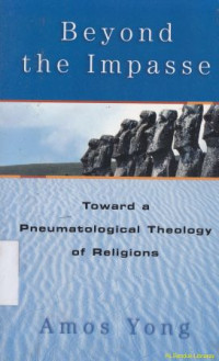 Image of Beyond the impase : Toward a pneomatoligical :Toward a pneomatological theology of religions