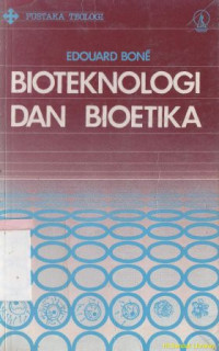Image of Bioteknologi dan bioetika :dari bioteknologi menuju bioetika