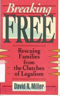 Image of Breaking free : rescuing families from the clutches of legalism