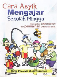 Image of Cara asyik mengajar sekolah minggu :Menyajikan objek lesson dan permainan untuk anak-anak