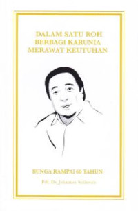 Image of Dalam Satu Roh Berbagai Karunia merawat Keutuhan : Bungai Rampai 60 Tahun