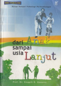 Image of Dari anak sampai usia lanjut:Bunga rampai psikologi perkembangan