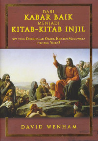 Image of Dari Kabar Baik menjadi Kitab-Kitab Injil Apa Yang Diberikan orang Kristen Mula-mula Tentang Yesus?