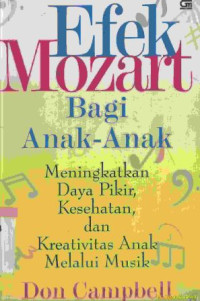 Image of Efek mozart bagi anak-anak :meningkatkan daya pikir, kesehatan dan kreativitas anak melalui musik