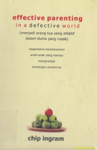 Image of Menjadi orangtua yang  efektif dalam dunia yang rusak : bagaimana membesarkan anak-anak yang mampu menghadapi tantangan zaman