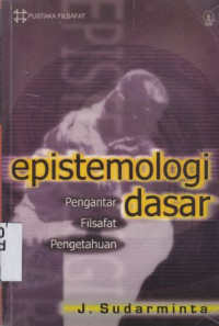 Image of Epistemologi dasar : Pengantar filsafat pengetahuan