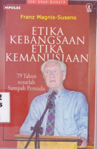 Image of Etika kebangsaan etika kemanusiaan : 79 tahun sesudah Sumpah Pemuda