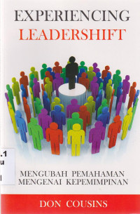 Image of Experiencing leadershift :mengubah pemahaman mengenai kepemimpinan