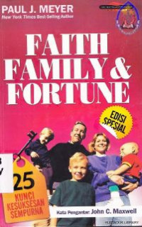 Image of Faith, Family and Fortune :25 kunci Keberhasilan sempurna