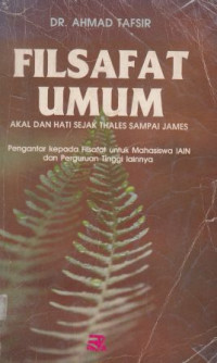 Image of Filsafat umum : akal dan hati sejak Thales sampai James