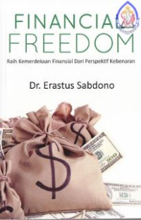 Image of Financial Freedom : Raih Kemerdekaan Finansial Dari Perspektif Kebenaran