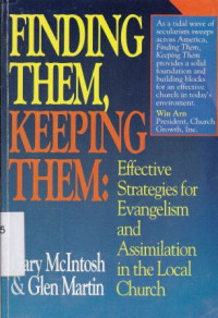 Image of Finding them, keeping them :effective strategies for evangelism and asimilation in the local church