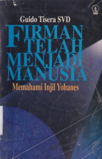 Image of Firman telah menjadi manusia :memahami injil yohanes