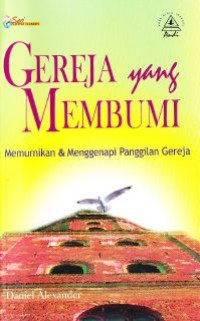 Image of Gereja Yang Membumi: Memurnikan Dan Menggenapi Panggilan Gereja