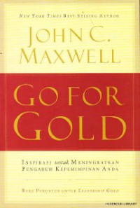 Image of Go For Gold : Inspirasi Untuk Meningkatkan Pengaruh Kepemimpinan Anda