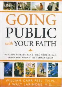 Image of Going Public With Your Faith: menjadi pribadi yang bisa memberikan pengaruh rohani di tempat kerja