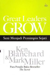 Image of Seni Menjadi Pemimpin Sejati : Great Leaders Grow