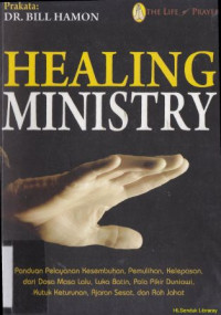 Image of Healing ministry :Panduan pelayanan kesembuhan, pemulihan, pelepasan