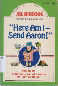 Image of Here am i send Aaron : principles from the book of Exodus