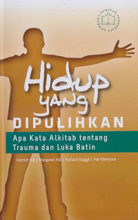 Image of Hidup Yang Dipulihkan : apa kata Alkitab tentang trauma dan luka batin