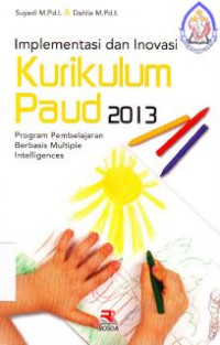 Image of Implementasi dan Inovasi kurikulum paud 2013 : program pembelajaran berbasis multiple Intelligences