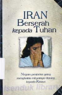 Image of Iran berserah kepada Tuhan : Negara penindasan yang menghalau rakyatnya datang kepada Kristus.