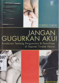 Image of Jangan gugurkan aku! : Kesaksian tentang pergumulan dan pemeliharaan diseputar tindak aborsi
