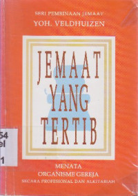 Image of Jemaat yang tertib :Menata organisasi gereja secara profesional dan alkitabiah