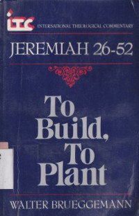 Image of To build, to plant : a commentary on jeremiah 26-52