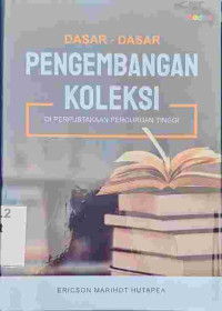 Image of Dasar - Dasar Pengembangan Koleksi di Perpustakaan Perguruan Tinggi