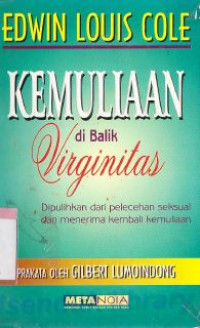 Image of Kemuliaan di balik virginitas : dipulihkan dari pelecehan seksual dan menerima kembali kemuliaan