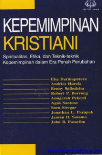 Image of Kepemimpinan kristiani :spiritualitas, etika dan teknik-teknik kepemimpinan dalam era penuh perubahan