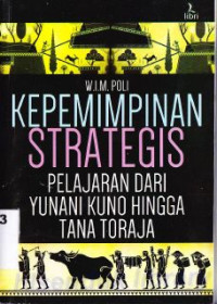 Image of Kepemimpinan Strategis : Pelajaran Dari Yunani Kuno Hingga Tana Toraja