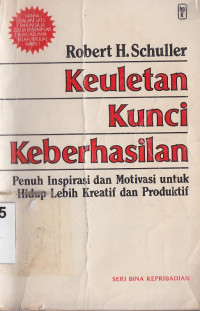 Image of Keuletan kunci keberhasilan : penuh inspirasi dan motivasi untuk hidup lebih kreatif dan produktif( Original : Tough times never last, but tough people do)